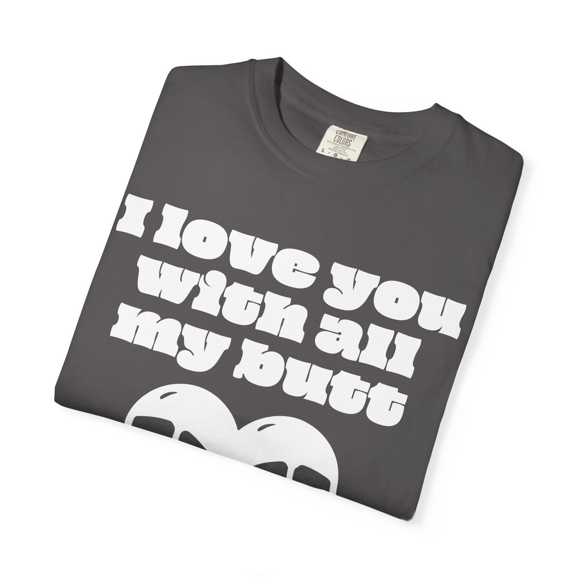 Big Butt Big Love T-Shirt - Neon Vixen Collection