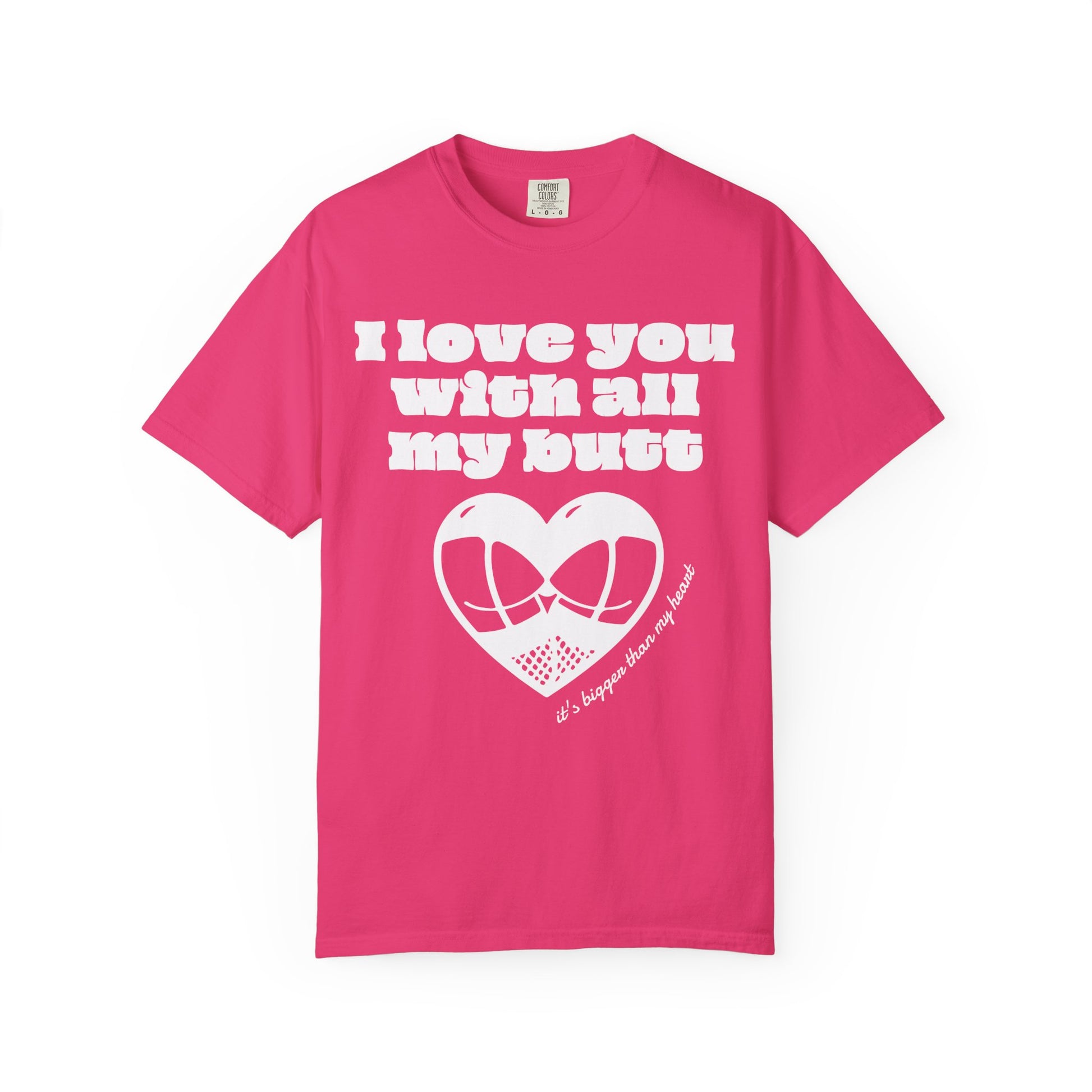 Big Butt Big Love T-Shirt - Neon Vixen Collection
