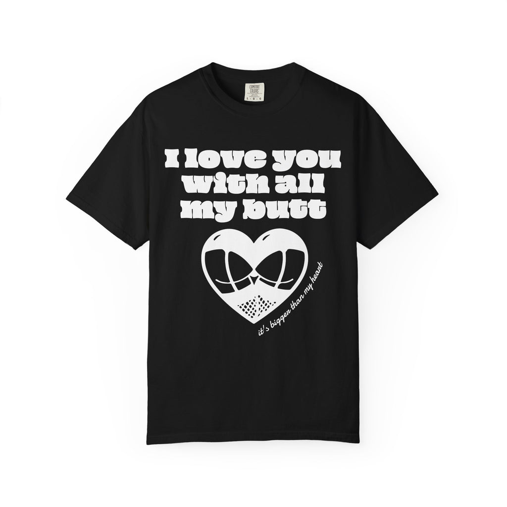 Big Butt Big Love T-Shirt - Neon Vixen Collection