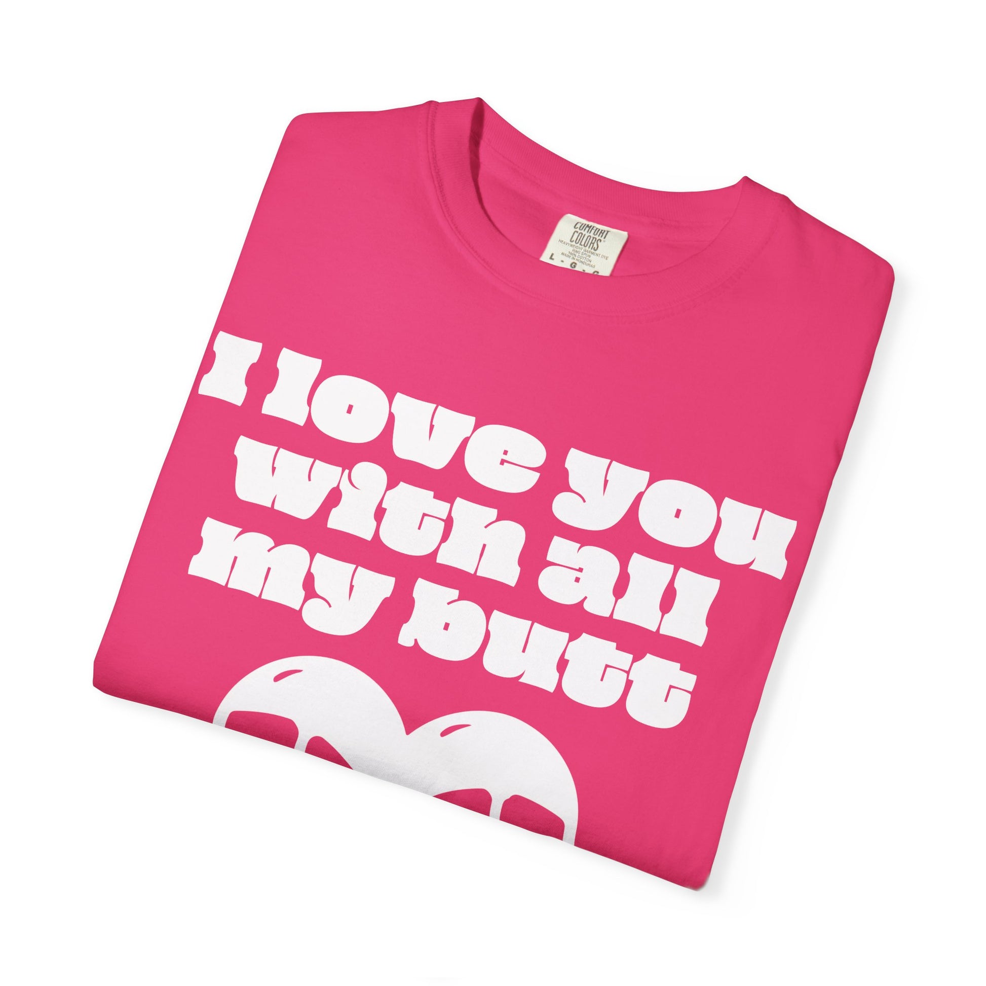 Big Butt Big Love T-Shirt - Neon Vixen Collection